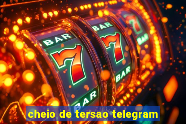 cheio de tersao telegram